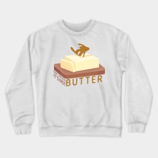 Snowboard Butter Carving | I Can't Believe It's Not Butter Crewneck Sweatshirt